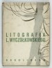 MUSZANKA Danuta - Litografia Leona Wyczółkowskiego.